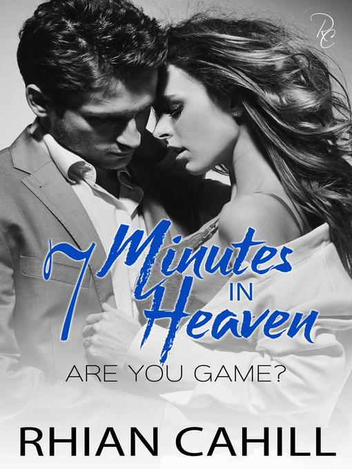 Title details for 7 Minutes in Heaven by Rhian Cahill - Available